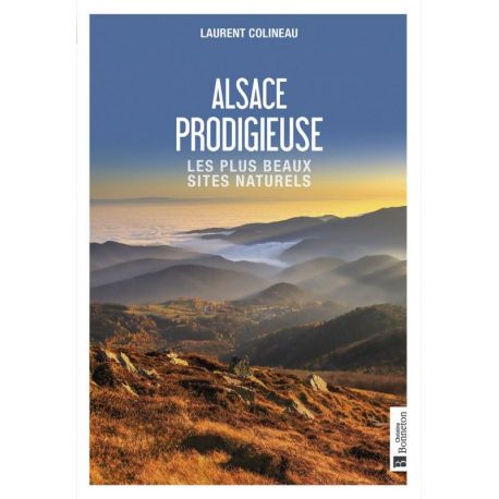 ALSACE PRODIGIEUSE - LES PLUS BEAUX SITES NATURELS