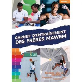 ESCALADE : CARNETS D'ENTRAÎNEMENT DES FRÈRES MAWEM - TOME 1 - PLUS DE 80 EXERCICES DÉTAILLÉS