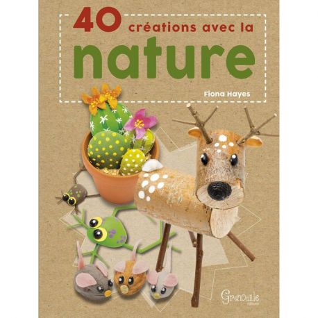 40 CREATIONS AVEC LA NATURE