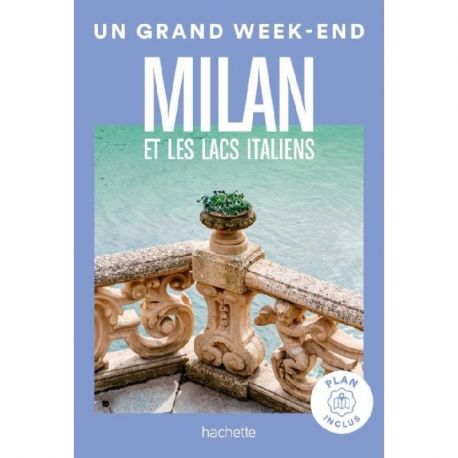 MILAN ET LES LACS ITALIENS UN GRAND WEEK END