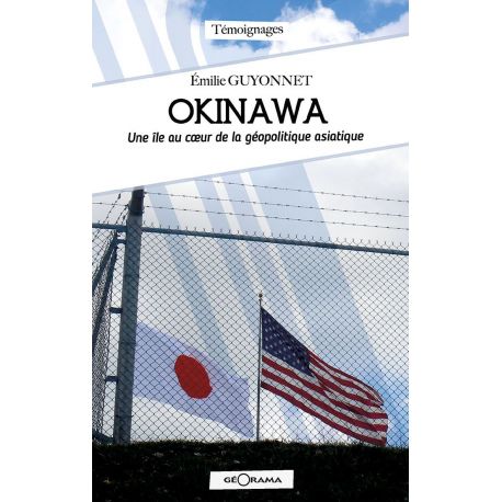 OKINAWA, UNE ILE AU COEUR DE LA GEOPOLITIQUE ASIATIQUE