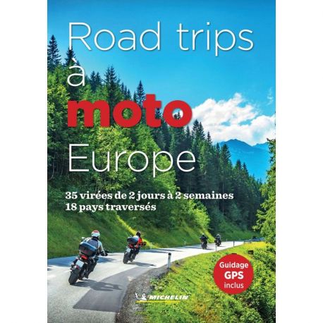 ROAD-TRIPS A MOTO EUROPE 35 ITINERAIRES EN EUROPE