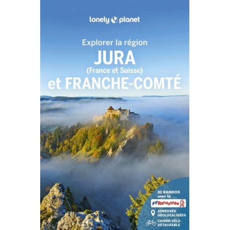 JURA ET FRANCHE-COMTE - EXPLORER LA REGION