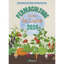 PERMACULTURE AVEC LA LUNE 2024 SEMER-PLANTER-TAILLER-RECOLTER