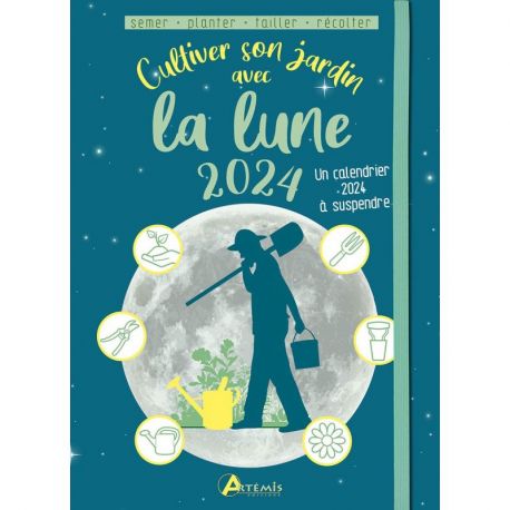 CULTIVER SON JARDIN AVEC LA LUNE 2024 SEMER PLANTER TAILLER RECOLTER