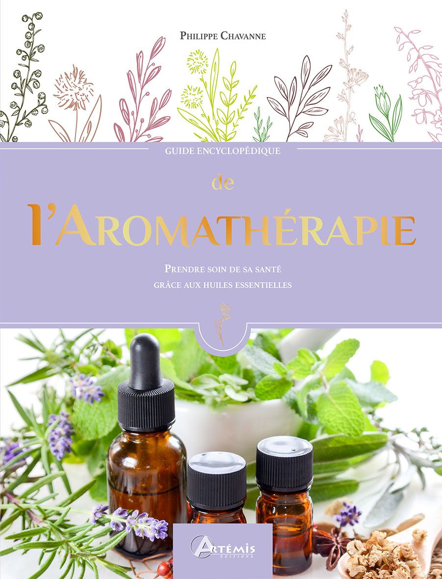 Aromathérapie, le guide des huiles essentielles