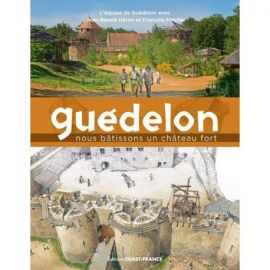 GUEDELON - NOUS BATISSONS UN CHATEAU FORT