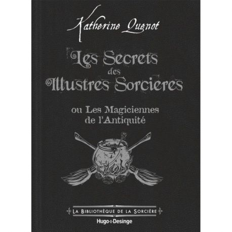 LES SECRETS DES ILLUSTRES SORCIÈRES OU LES MAGICIENNES DE L'ANTIQUITE