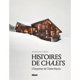 HISTOIRES DE CHALETS L'EMPREINTE DE CHALETS BAYROU