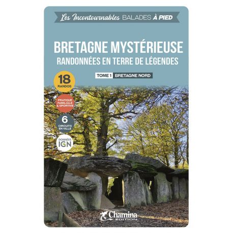 BRETAGNE MYSTERIEUSE - TOME 1 BRETAGNE NORD - BALADES A PIED