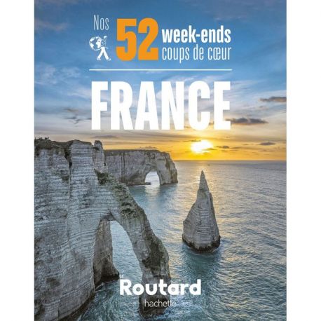 NOS 52 WEEK-ENDS EN FRANCE COUP DE COEUR