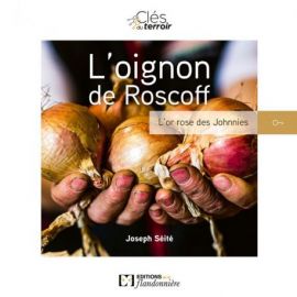 L'OIGNON DE ROSCOFF - L'OR ROSE DES JOHNNIES