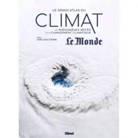 LE GRAND ATLAS DU CLIMAT - LES PHENOMENES METEO ET LE CHANGEMENT CLIMATIQUE