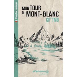 GR TMB MON TOUR DU MONT-BLANC CTMB - CARNET DE RANDONNEE