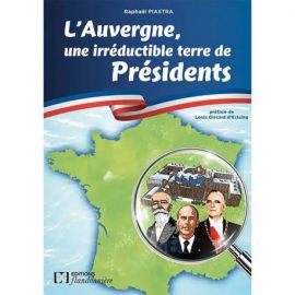 L'AUVERGNE, UNE IRREDUCTIBLE TERRE DE PRESIDENTS