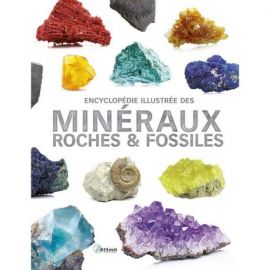 ENCYCLOPEDIE ILLUSTREE DES MINERAUX ROCHES & FOSSILES