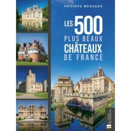 LES 500 PLUS BEAUX CHATEAUX DE FRANCE