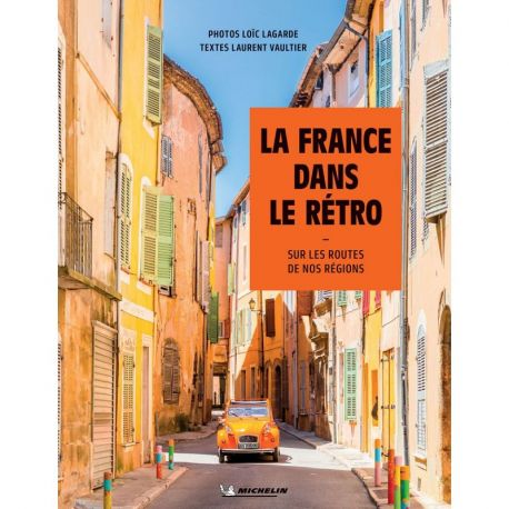 LA FRANCE DANS LE RETRO FLANERIES SUR LES ROUTES DE NOS REGIONS