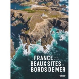 LA FRANCE DES PLUS BEAUX SITES DE BORDS DE MER