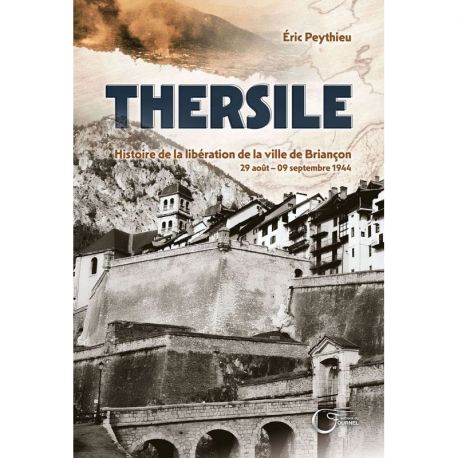 THERSILE-HISTOIRE DE LA LIBERATION DE LA VILLE DE BRIANCON