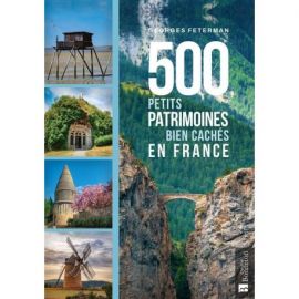 500 PETITS PATRIMOINES BIEN CACHES EN FRANCE