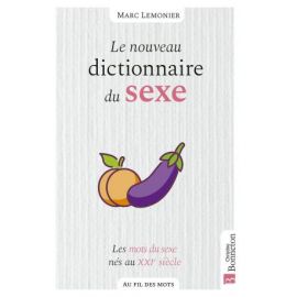 LE NOUVEAU DICTIONNAIRE DU SEXE - LES MOTS DU SEXE NES AU XXIE SIECLE