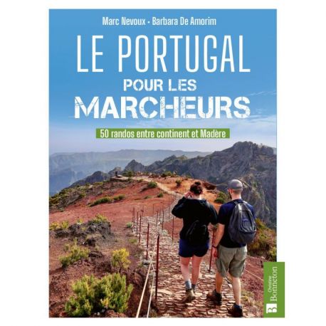 LE PORTUGAL POUR LES MARCHEURS 50 RANDOS ENTRE CONTINENT ET MADERE