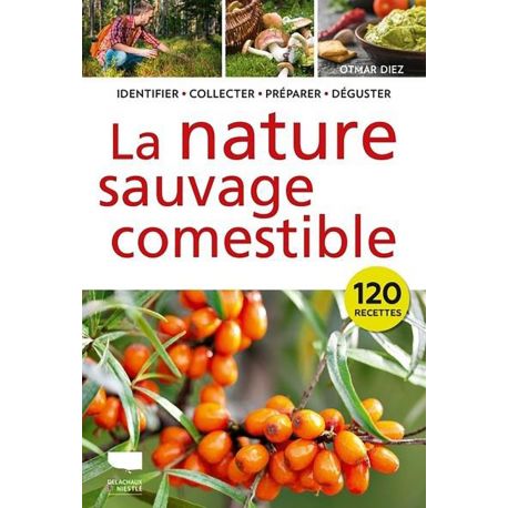 LA NATURE SAUVAGE COMESTIBLE IDENTIFIER - COLLECTER - PREPARER