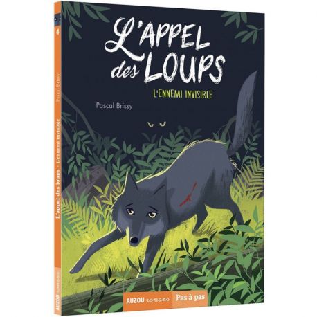 L'APPEL DES LOUPS - TOME 4 L'ENNEMI INVISBLE