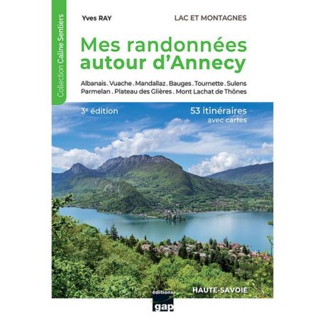 MES RANDONNEES AUTOUR D'ANNECY 53 ITINERAIRES RECONNUS