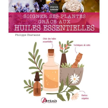 SOIGNER SES PLANTES GRACE AUX HUILES ESSENTIELLES