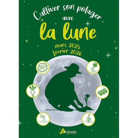 CULTIVER SON POTAGER AVEC LA LUNE MARS 2025 - FEVRIER 2026