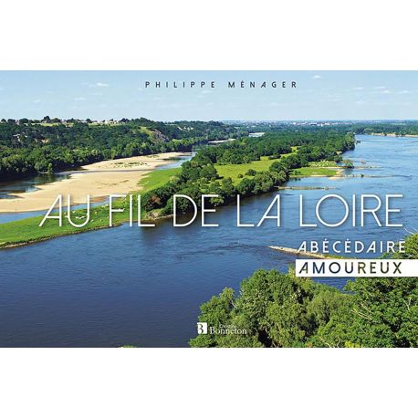 AU FIL DE LA LOIRE ABECEDAIRE AMOUREUX