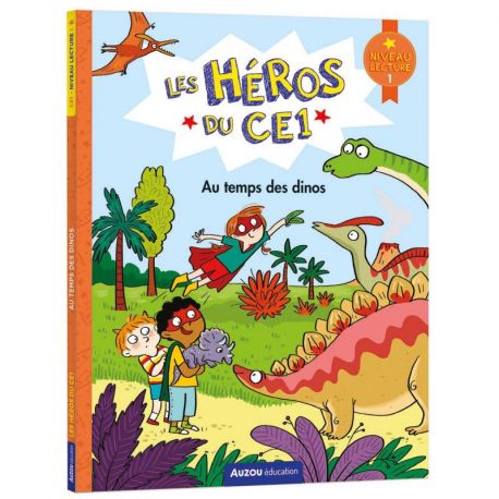 AU TEMPS DES DINOS LES HEROS DU CE1 NIVEAU 1