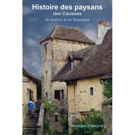 HISTOIRE DES PAYSANS DES CAUSSES DU QUERCY ET DU ROUERGUE