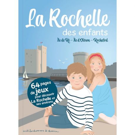 LA ROCHELLE DES ENFANTS ILE DE RE - ILE D'OLERON  ROCHEFORT