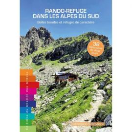 RANDO-REFUGE DANS LES ALPES DU SUD - BELLES BALADES ET REFUGES DE CARACTÈRE