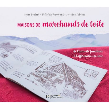 MAISONS DE MARCHANDS DE TOILE, DE L INTIMITE FAMILIALE A L'AFFIRMATION