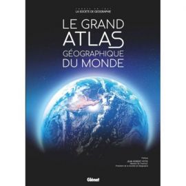 LE GRAND ATLAS GEOGRAPHIQUE DU MONDE