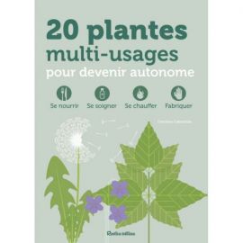 20 PLANTES MULTI-USAGES POUR UN RETOUR A L'ESSENTIEL