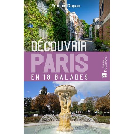 DECOUVRIR PARIS EN 18 BALADES