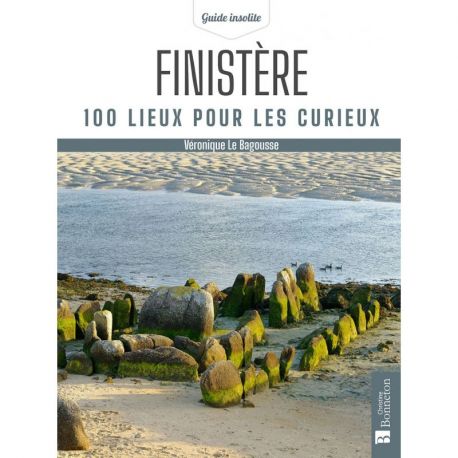 FINISTERE 100 LIEUX POUR LES CURIEUX