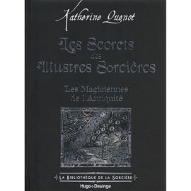 LES SECRETS DES ILLUSTRES SORCIERES OU LES MAGICIENNES DE L'ANTIQUITE