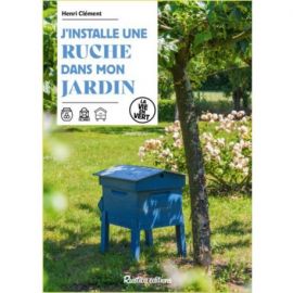 J INSTALLE UNE RUCHE DANS MON JARDIN