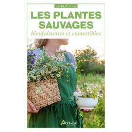 LES PLANTES SAUVAGES BIENFAISANTES ET COMESTIBLES