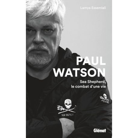 PAUL WATSON SEA SHEPHERD, LE COMBAT D'UNE VIE