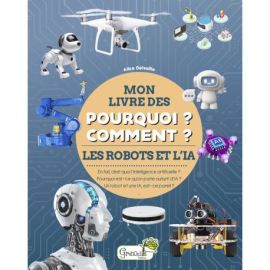 LES ROBOTS ET L'IA - MON LIVRE DES POURQUOI, COMMENT ?