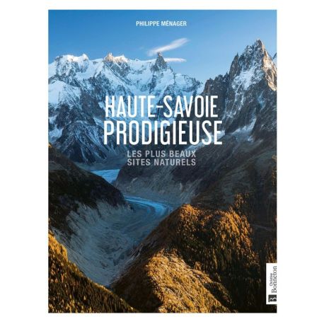 HAUTE-SAVOIE PRODIGIEUSE - LES PLUS BEAUX SITES NATURELS