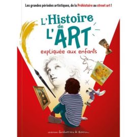 L'HISTOIRE DE L'ART EXPLIQUEE AUX ENFANTS