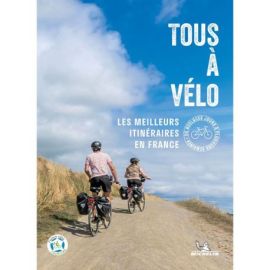 TOUS A VELO - LES MEILLEURS ITINERAIRES EN FRANCE, DE QUELQUES JOURS A PLUSIEURS SEMAINES